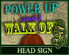 Walk Off Head Sign
