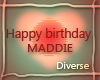 D* Happy bday, Maddie <3