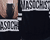 D| Masochist