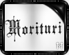 :†M†: Mr.Morituri