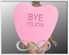 e Bye Felicia e Pink