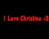 I Love Christina <3 Sign