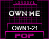 ♫ OWN ME