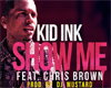 BD| Kid Ink - Show Me 