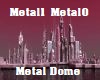 Metal Dome