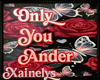 X🎔  Only You Ander