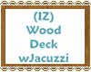 (IZ) Wood Deck Jacuzzi
