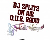 O.U.R. DJ SPLITZ ON AIR