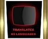 TRANSLATES 85 LANGUAGES