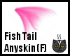 Anyskin Fish Tail (F)