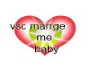 VSC Marrige me baby