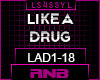 ♫ LAD - LIKE A DRUG