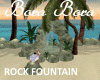 *T* Bora Rock Fountain