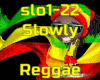 Slowly (Reggae)