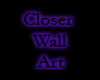 Closer Wall Art