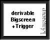 Derivable Screen+Trigger