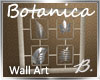 *B* Botanica Wall Art 1