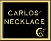 CARLOS' NECKLACE