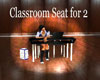 Classroom Seat for 2