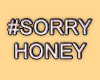 MA #SorryHoney