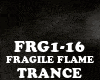 TRANCE-FRAGILE FLAME