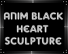 Anim.Black heart sculptu