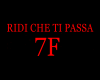 RIDI CHE TI PASSA 7F