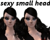 sexy small head