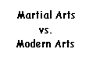 martial vs modern arts