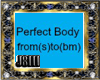 Perfect Bodyfrom(s)to(bm