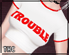   trouble