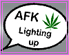{S} AFK lighting up