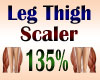 Leg Thigh Scaler 135%