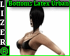 Bottoms Latex Urban