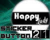 *21* Happy Lady Button