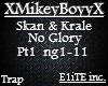 Skan/Krale No Glory pt1