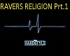 RAVERS RELIGION Prt.1
