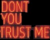 Don't you trust me
