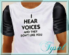I Hear Voices T-Shirt