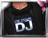 *P I'm your DJ shirt
