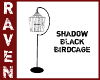 SHADOW BLACK BIRDCAGE!