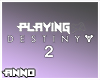Playing Destiny 2.