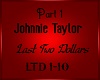 Johnnie Taylor Last 2 $