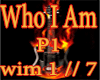 !!-Who I Am-!! P1