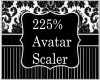 225% Avatar Scaler