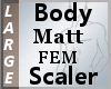 Body Scaler FEM Matt L