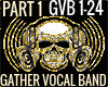 GATHER VOCAL BAND PART1
