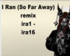 i ran(so far away) remix