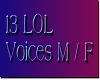 13 LOL Voices M / F