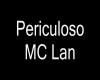 MC LAN PERICULOSO